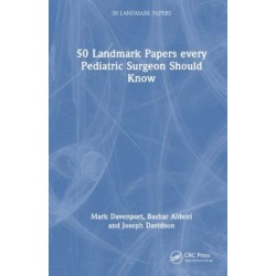 50 Landmark Papers every Pediatric Surgeon Should Know