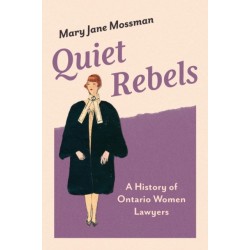 Quiet Rebels: A History of Ontario Women Lawyers