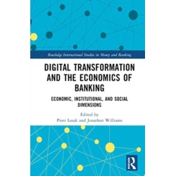 Digital Transformation and the Economics of Banking: Economic, Institutional, and Social Dimensions