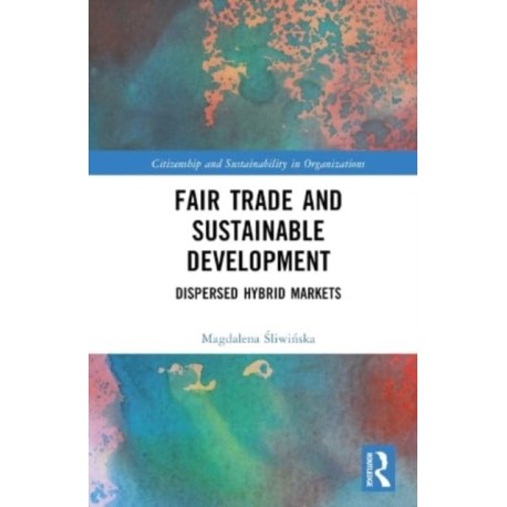 Fair Trade and Sustainable Development: Dispersed Hybrid Markets