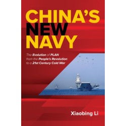China's New Navy: The Evolution of PLAN from the People's Revolution to a 21st Century Cold War