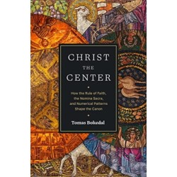 Christ the Center – How the Rule of Faith, the Nomina Sacra, and Numerical Patterns Shape the Canon