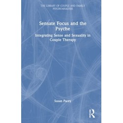 Sensate Focus and the Psyche: Integrating Sense and Sexuality in Couple Therapy