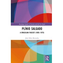 Plinio Salgado: A Brazilian Fascist (1895–1975)