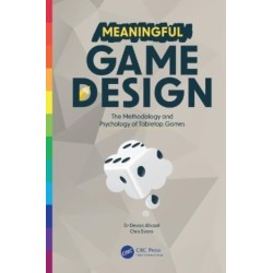 Meaningful Game Design: The Methodology and Psychology of Tabletop Games