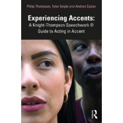 Experiencing Accents: A Knight-Thompson Speechwork® Guide for Acting in Accent