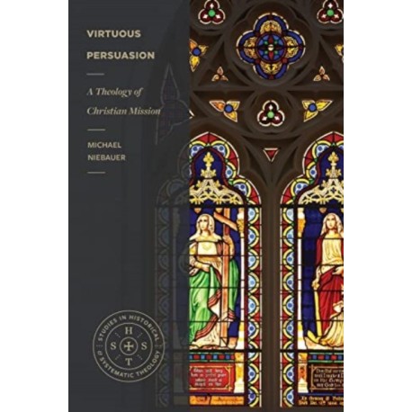 Virtuous Persuasion – A Theology of Christian Mission