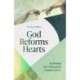 God Reforms Hearts