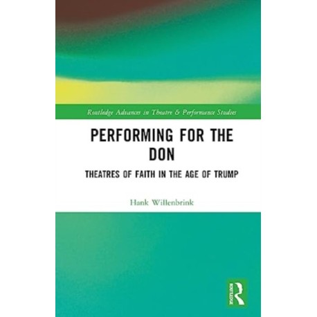 Performing for the Don: Theaters of Faith in the Trump Era