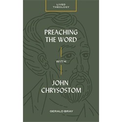 Preaching the Word with John Chrysostom