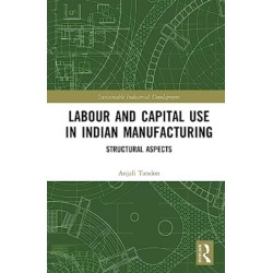 Labour and Capital Use in Indian Manufacturing: Structural Aspects