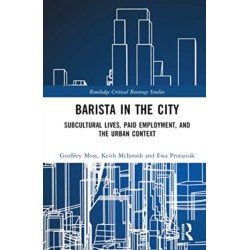Barista in the City: Subcultural Lives, Paid Employment, and the Urban Context