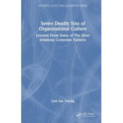 Seven Deadly Sins of Organizational Culture: Lessons From Some of The Most Infamous Corporate Failures