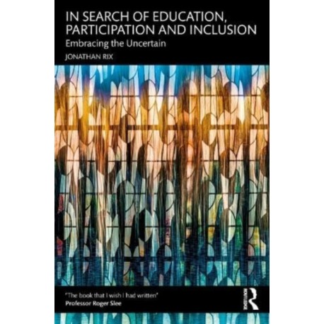 In Search of Education, Participation and Inclusion: Embrace the Uncertain