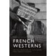 French Westerns: On the Frontier of Film Genre and French Cinema