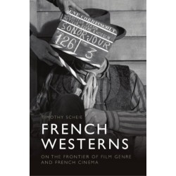 French Westerns: On the Frontier of Film Genre and French Cinema