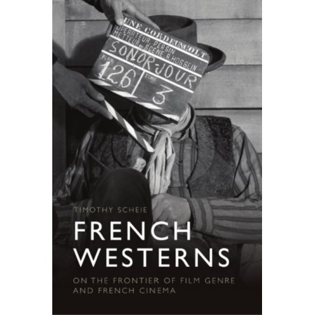 French Westerns: On the Frontier of Film Genre and French Cinema