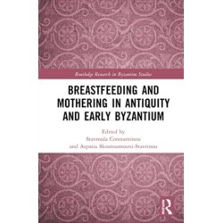 Breastfeeding and Mothering in Antiquity and Early Byzantium