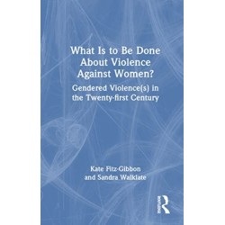What Is to Be Done About Violence Against Women?: Gendered Violence(s) in the Twenty-first Century