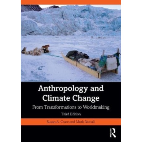 Anthropology and Climate Change: From Transformations to Worldmaking