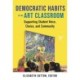 Democratic Habits in the Art Classroom: Supporting Student Voice, Choice, and Community