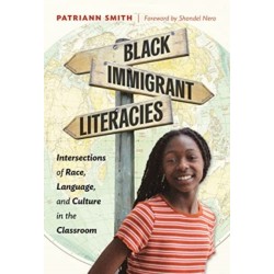 Black Immigrant Literacies: Intersections of Race, Language, and Culture in the Classroom