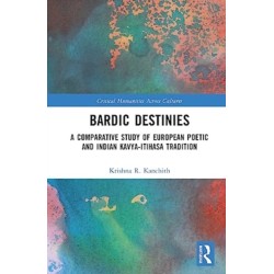 Bardic Destinies: A Comparative Study of European Poetic and Indian Kavya-Itihasa Tradition