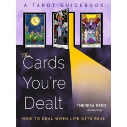 The Cards You're Dealt: How to Deal when Life Gets Real (A Tarot Guidebook)