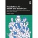 Foundations for 21st-Century Health and Social Care: Theory and Practice for Nursing Associates, Assistant Practitioners, Support Workers and Beyond
