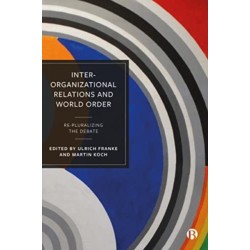 Inter-Organizational Relations and World Order: Re-Pluralizing the Debate