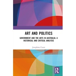 Art and Politics: Government and the Arts in Australia: A Historical and Critical Analysis
