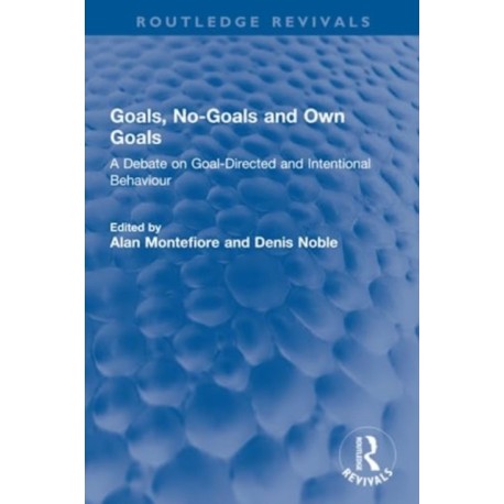 Goals, No-Goals and Own Goals: A Debate on Goal-Directed and Intentional Behaviour