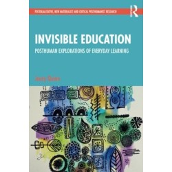 Invisible Education: Posthuman Explorations of Everyday Learning