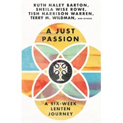 A Just Passion – A Six–Week Lenten Journey