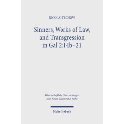 Sinners, Works of Law, and Transgression in Gal 2:14b-21: A Study in Paul's Line of Thought