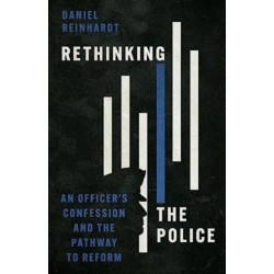 Rethinking the Police: An Officer's Confession and the Pathway to Reform