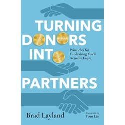 Turning Donors into Partners – Principles for Fundraising You`ll Actually Enjoy
