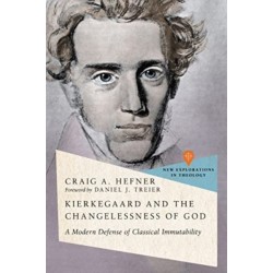 Kierkegaard and the Changelessness of God: A Modern Defense of Classical Immutability