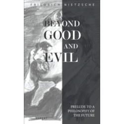 Beyond Good and Evil: Prelude to a Philosophy of the Future