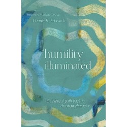 Humility Illuminated: The Biblical Path Back to Christian Character