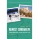 Almost Somewhere: Twenty-Eight Days on the John Muir Trail