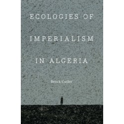 Ecologies of Imperialism in Algeria