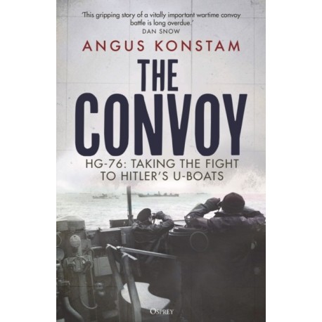 The Convoy: HG-76: Taking the Fight to Hitler's U-boats