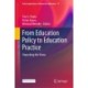 From Education Policy to Education Practice: Unpacking the Nexus