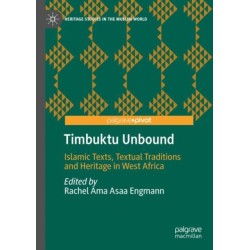 Timbuktu Unbound: Islamic Texts, Textual Traditions and Heritage in West Africa