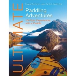 Ultimate Paddling Adventures: 100 Epic Experiences with a Paddle
