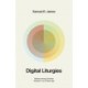 Digital Liturgies: Rediscovering Christian Wisdom in an Online Age
