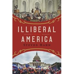 Illiberal America: A History