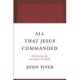 All That Jesus Commanded: The Christian Life according to the Gospels