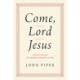 Come, Lord Jesus: Meditations on the Second Coming of Christ